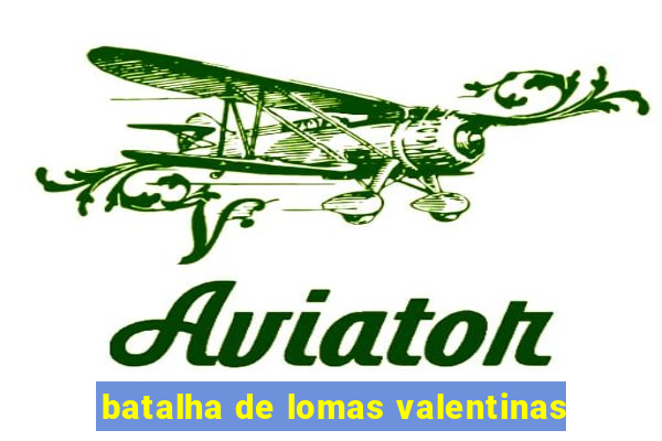 batalha de lomas valentinas