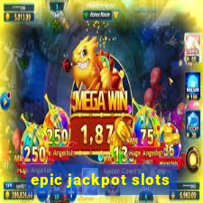 epic jackpot slots