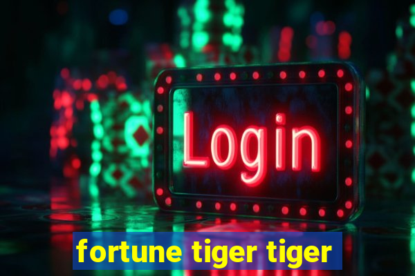 fortune tiger tiger