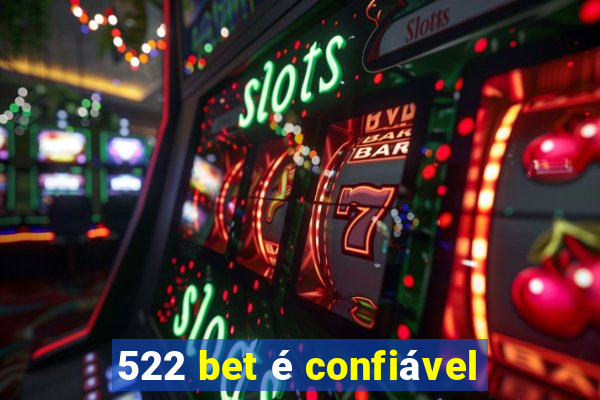 522 bet é confiável