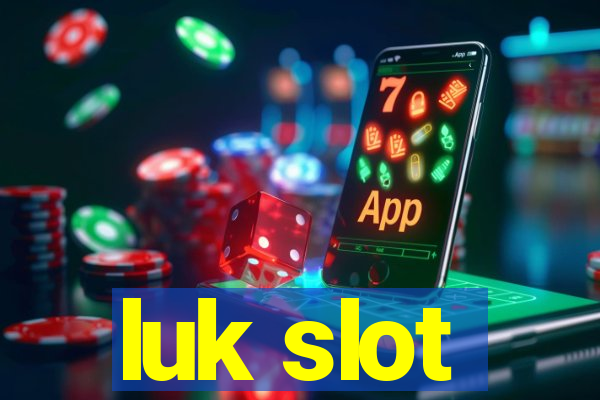 luk slot