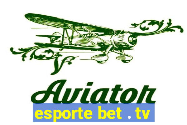 esporte bet . tv