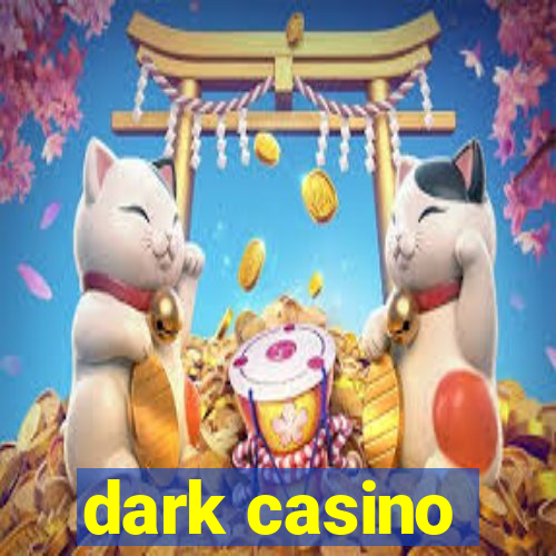 dark casino