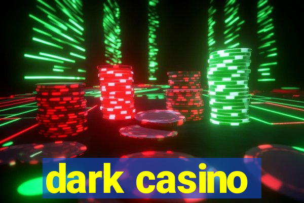 dark casino