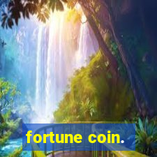 fortune coin.