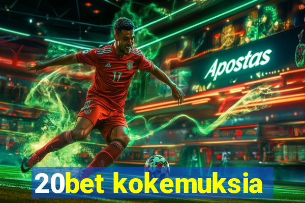 20bet kokemuksia