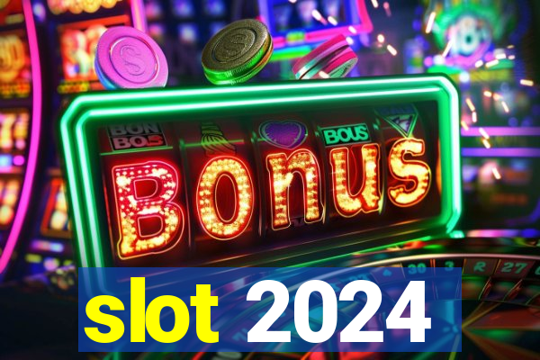 slot 2024