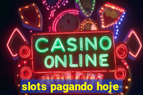 slots pagando hoje