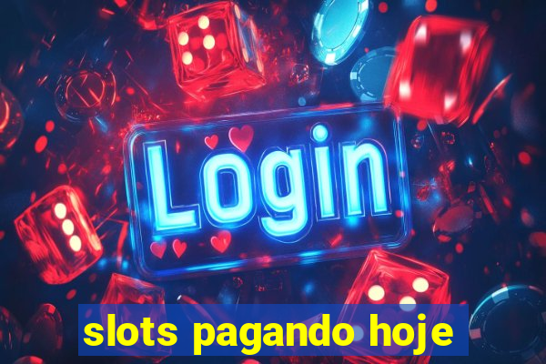 slots pagando hoje