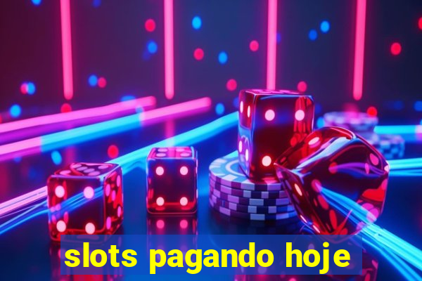 slots pagando hoje