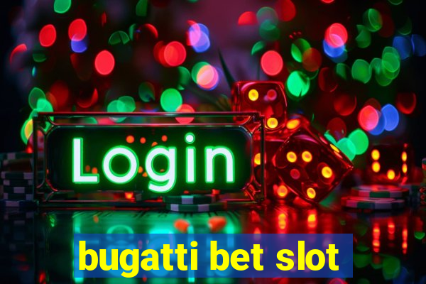 bugatti bet slot