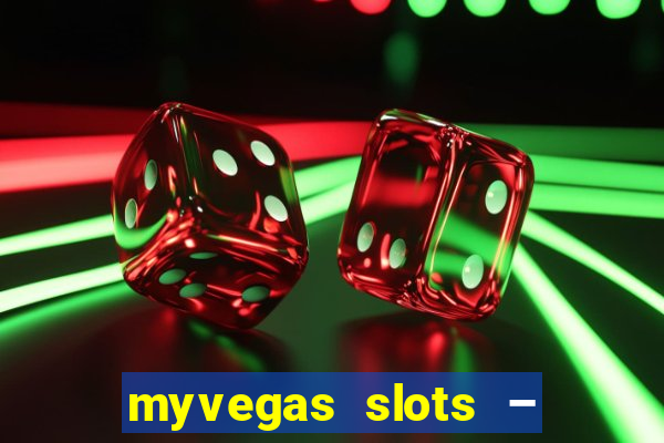 myvegas slots – casino slots