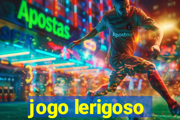 jogo lerigoso