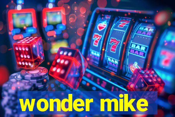 wonder mike