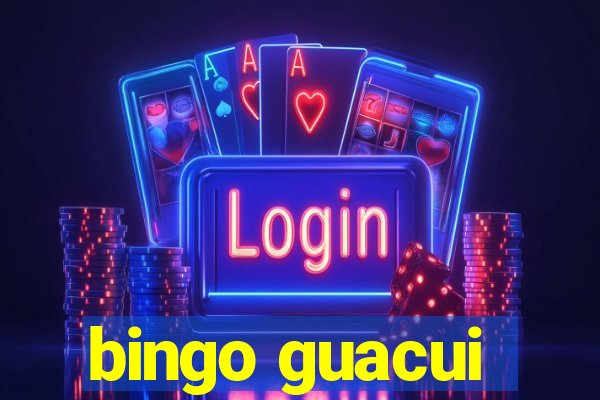 bingo guacui