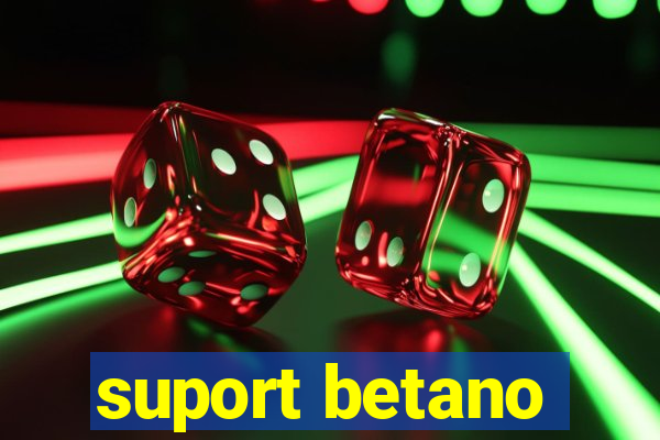 suport betano