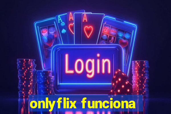 onlyflix funciona