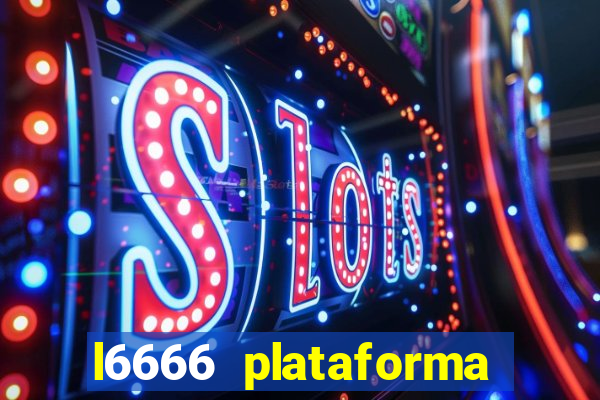 l6666 plataforma paga mesmo