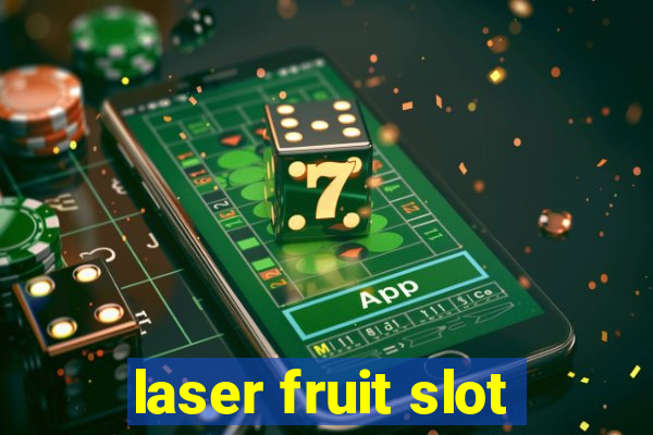 laser fruit slot