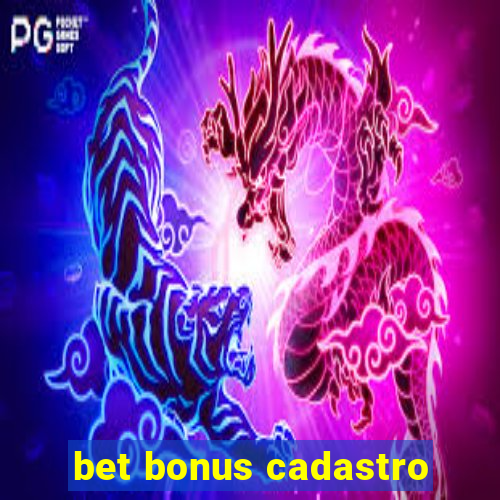 bet bonus cadastro