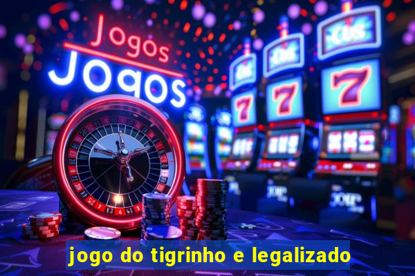 jogo do tigrinho e legalizado