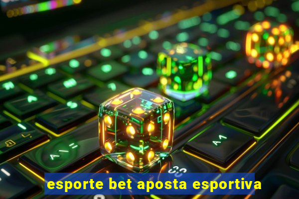 esporte bet aposta esportiva