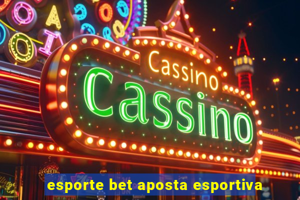 esporte bet aposta esportiva