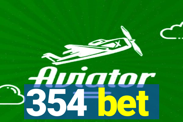 354 bet