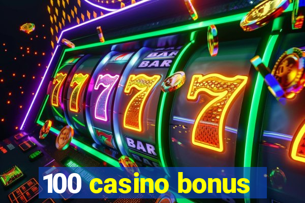 100 casino bonus