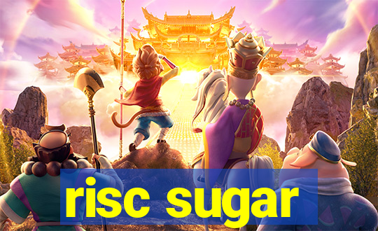 risc sugar