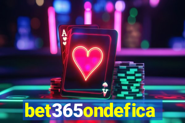 bet365ondefica