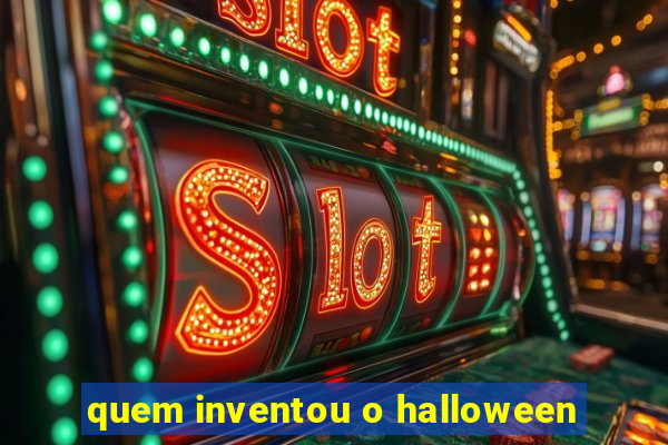 quem inventou o halloween