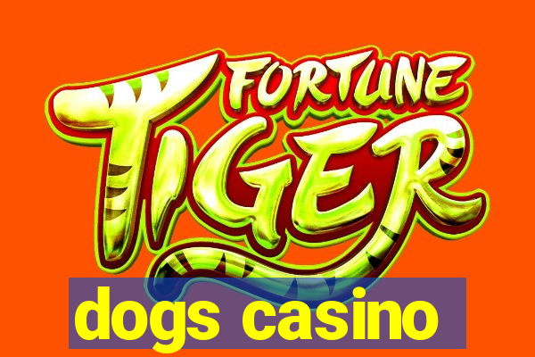 dogs casino