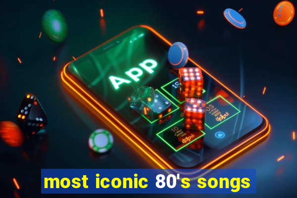 most iconic 80's songs