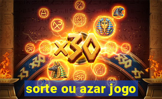 sorte ou azar jogo