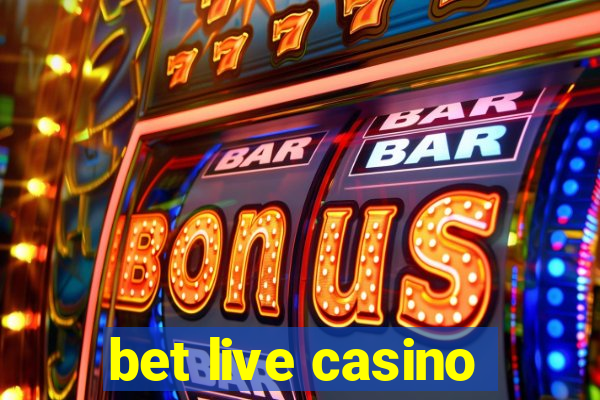 bet live casino