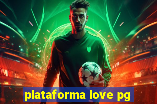 plataforma love pg