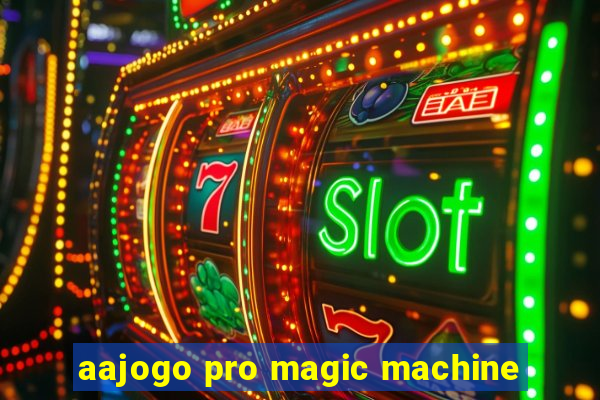 aajogo pro magic machine