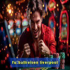 fu脽ballreisen liverpool