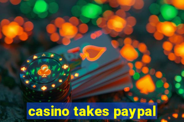 casino takes paypal