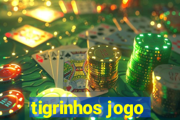 tigrinhos jogo