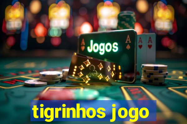 tigrinhos jogo