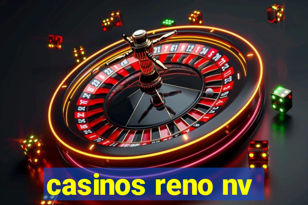 casinos reno nv