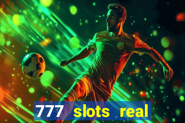 777 slots real cash game