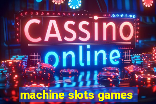 machine slots games