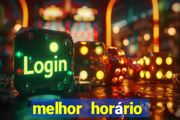 melhor horário para jogar fortune tiger tarde