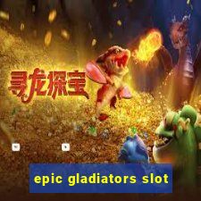 epic gladiators slot