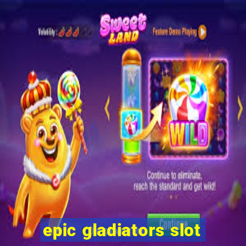 epic gladiators slot