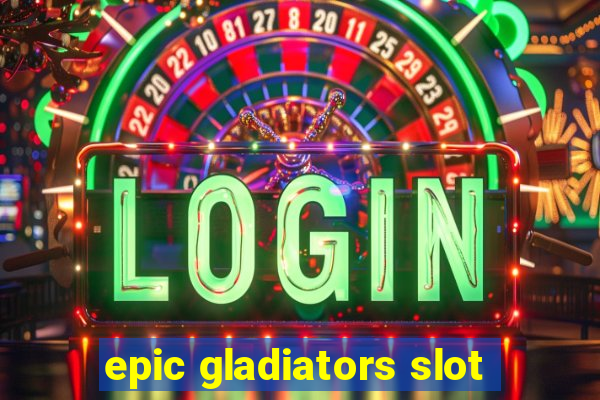 epic gladiators slot