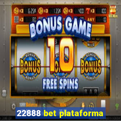 22888 bet plataforma